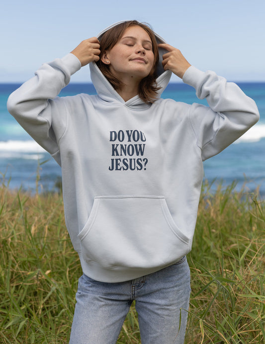 Do You Know Jesus Unisex Hoodie – Christian Hoodie
