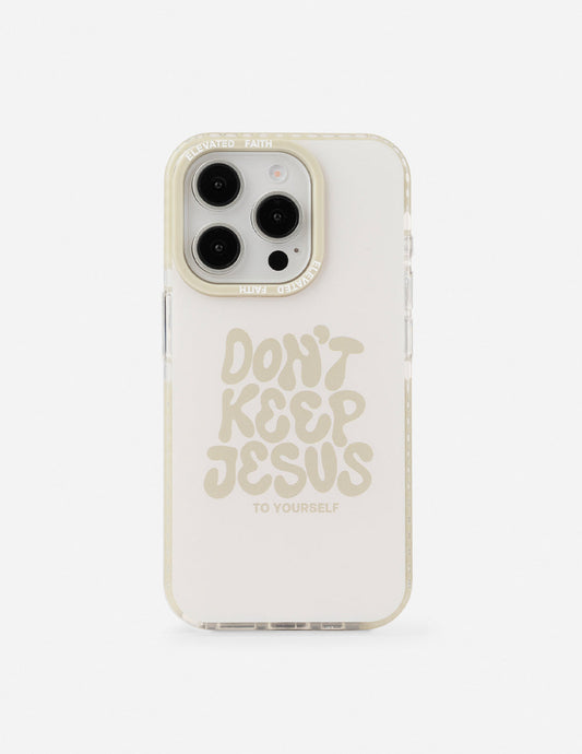 Don't Keep Jesus to Yourself Phone Case – Christian Phone Case